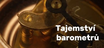 Tajemství barometrů. Jak vznikly a jak fungují dnes?